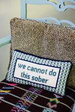 Load image into Gallery viewer, We Cannot Do This Sober Needlepoint Pillow