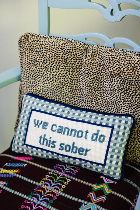 We Cannot Do This Sober Needlepoint Pillow