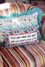 Load image into Gallery viewer, You Get What You Get &amp; You Don&#39;t Pitch A Fit Needlepoint Pillow