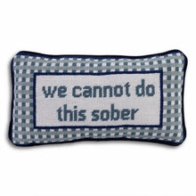 Load image into Gallery viewer, We Cannot Do This Sober Needlepoint Pillow